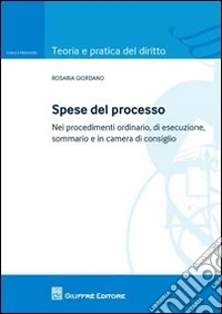 Spese del processo. Nei procedimenti ordinario, di esecuzione, sommario e in camera di consiglio