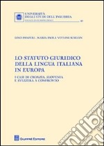 Lo Statuto giuridico della lingua italiana in Europa. I casi di Croazia, Slovenia e Svizzera a confronto libro