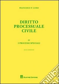 Diritto processuale civile. Vol. 4: I processi speciali