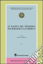 Le radici del pensiero sociologico-giuridico libro