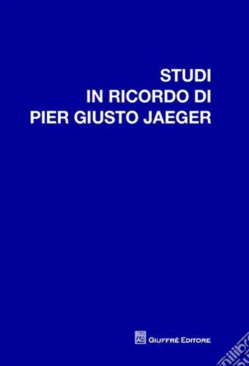 Studi in ricordo di Pier Giusto Jaeger