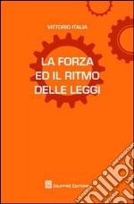 La forza ed il ritmo delle leggi libro