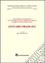 Annuario DRASD 2011. Dottorato di ricerca. Autonomie locali, servizi pubblici e diritti di cittadinanza libro