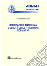 Decretazione d'urgenza e qualità della produzione normativa libro