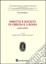 Diritto e società in Grecia e a Roma. scritti scelti libro