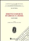 Diritto e società in Grecia e a Roma. scritti scelti libro