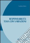 Responsabilità: tema con variazioni libro di Bellini Federico