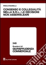 Consenso e collegialità nella s.r.l.: le decisioni non assembleari