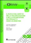 Il ruolo del diritto nella valorizzazione e nella promozione dei prodotti agroalimentari. Atti del Convegno (Pisa, 1-2 luglio 2011) libro