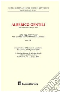 Alberico Gentili (San Ginesio 1552-Londra 1608). Atti dei Convegni nelquarto centenario della morte (S. Ginesio, 13-14 gennaio 2008 - S. Ginesio, 13-14 giugno 2009). Vol. 3 libro
