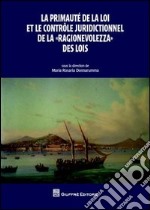 La primauté de la loi et le controle juridictionnel de la «ragionevolezza» des lois. Actes du colloque organisé à l'Université de Naples «Federico II» libro