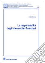 La responsabilita' degli intermediari finanziari libro