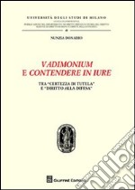 Vadimonium e contendere in iure. Tra «certezza di tutela» e «diritto alla difesa»