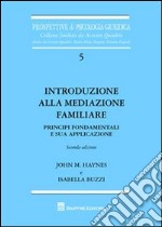 Introduzione alla mediazione familiare. Principi fondamentali e sua applicazione libro