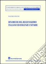 Dinamiche del regionalismo italiano ed esigenze unitarie libro