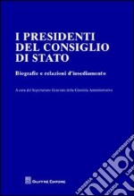 I presidenti del Consiglio di Stato. Biografie e relazioni d'insediamento libro