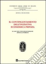 Il contingentamento dell'iniziativa economica privata. Il caso non unico delle farmacie aperte al pubblico libro