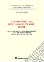 La responsabilità degli amministratori di srl. Dalla diligenza del mandatario alla ragionevolezza delle scelte gestionali