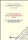 La responsabilità degli amministratori di srl. Dalla diligenza del mandatario alla ragionevolezza delle scelte gestionali libro di Mangano Renato