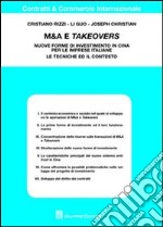 M&A e takeovers. Nuove forme di investimento in Cina per le imprese italiane. Le tecniche ed il contesto libro