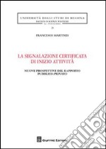 La segnalazione certificata di inizio attività. Nuove prospettive del rapporto pubblico-privato libro