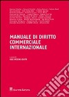 Manuale di diritto commerciale internazionale libro