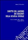 Diritto del lavoro dei docenti della scuola statale. Reclutamento, diritti, doveri, responsabilità libro