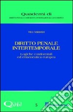 Diritto penale intertemporale. Logiche continentali ed ermeneutica europea libro