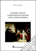 Divorzio, diritto internazionale privato e dell'Unione europea libro