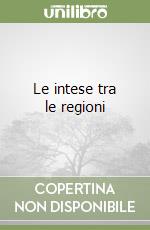 Le intese tra le regioni