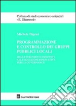 Programmazione e controllo dei gruppi pubblici locali. Dagli strumenti esistenti alle soluzioni innovative per la governance libro