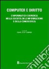 Computer e diritto. L'informatica giuridica nella società dell'informazione e della conoscenza libro