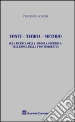 Fonti, teoria, metodo. Alla ricerca della «regola giuridica» nell'epoca della postmodernità libro