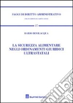 La sicurezza alimentare negli ordinamenti giuridici ultrastatali libro