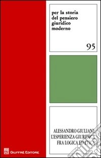 Alessandro Giuliani. L'esperienza giuridica fra logica ed etica