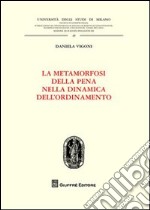 La metamorfosi della pena nella dinamica dell'ordinamento libro