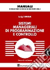 Sistemi manageriali di programmazione e controllo libro di Brusa Luigi