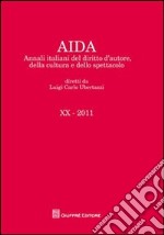 Aida. Annali italiani del diritto d'autore, della cultura e dello spettacolo (2011) libro