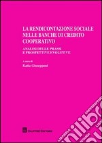 La rendicontazione sociale nelle banche di credito cooperativo. Analisi delle prassi e prospettive evolutive libro