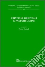 Cristiani orientali e pastori latini libro