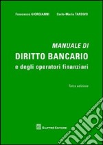 Manuale di diritto bancario e degli operatori finanziari libro