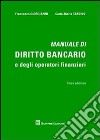 Manuale di diritto bancario e degli operatori finanziari libro