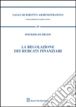 La regolazione dei mercati finanziari libro