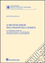 Le politiche idriche nella stagione della scarsità. La risorsa comune tra demanialità custodiale, pianificazioni e concessioni