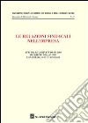 Le relazioni sindacali nell'impresa. Atti delle giornate di studio di diritto del Lavoro (Copanello, 24-25 giugno 2011) libro