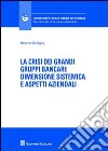 La crisi dei grandi gruppi bancari. Dimensione sistemica e aspetti aziendali libro di Bottiglia Roberto