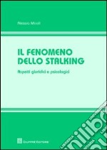 Il fenomeno dello stalking. Aspetti giuridici e psicologici libro