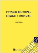 L'economia dell'azienda. Paradigmi e declinazioni libro