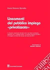Lineamenti del pubblico impiego «privatizzato» libro