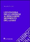 L'economia delle imprese alberghiere e segmento del lusso libro di Faraudello Alessandra